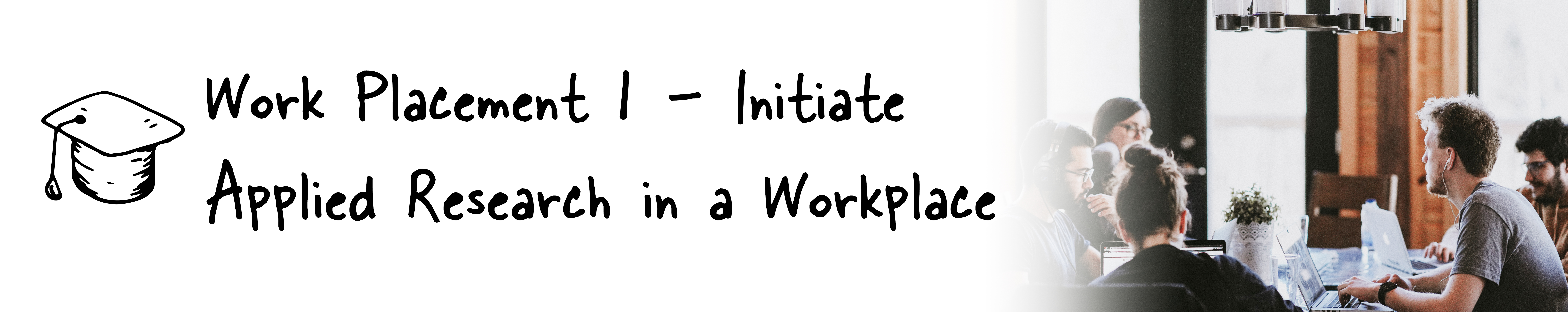 Work Placement 1 - Initiate Applied Research in a Workplace 