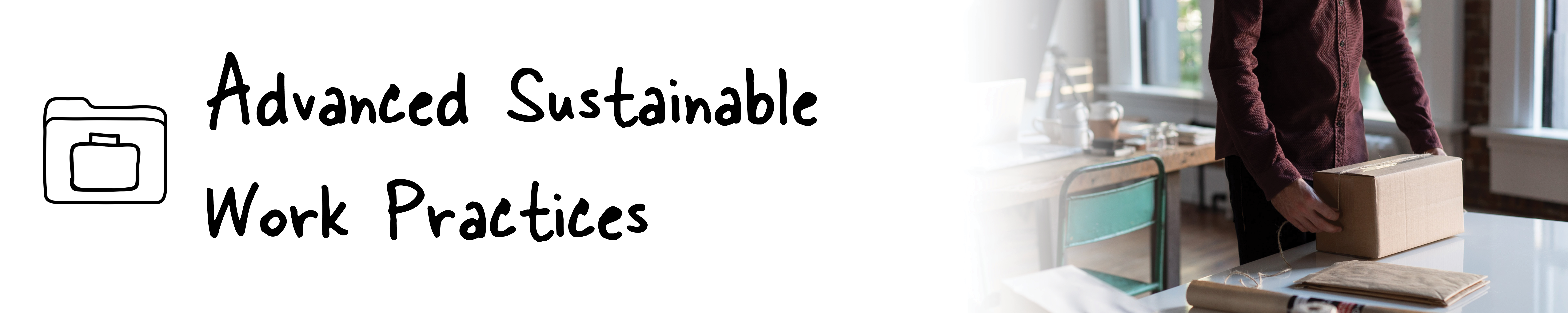 Advanced Sustainable Work Practices