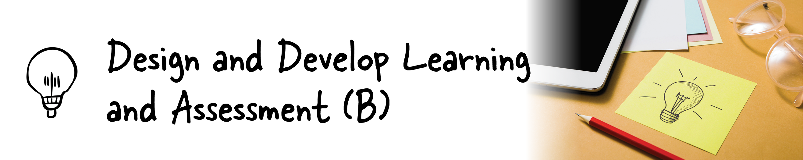 Design and Develop Learning and Assessment (B)